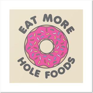 Eat More Hole Foods Posters and Art